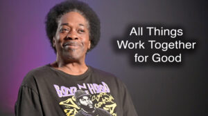 All Things Work Together for Good - PGMTV episode 449