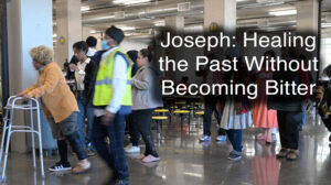 Joseph: Healing the Past Without Becoming Bitter - PGMTV episode 451