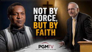 Not by Force, But by Faith - PGMTV episode 459